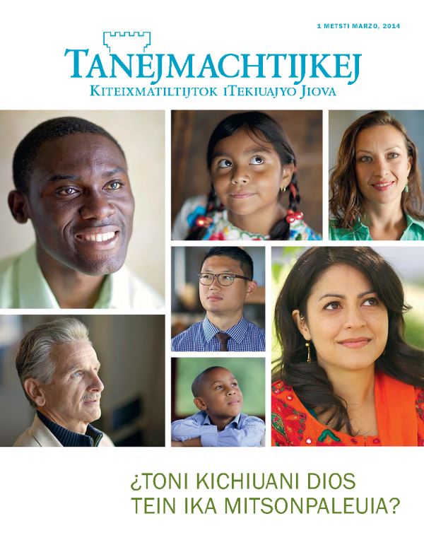 Tanejmachtijkej, marzo xiuit 2014: ¿Toni kichiuani Dios tein ika mitsonpaleuia?