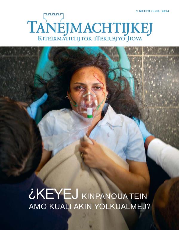 Tein nesi ipeujyan amaix Tanejmachtijkej, julio xiuit 2014 | ¿Keyej kinpanoua tein amo kuali akin yolkualmej?