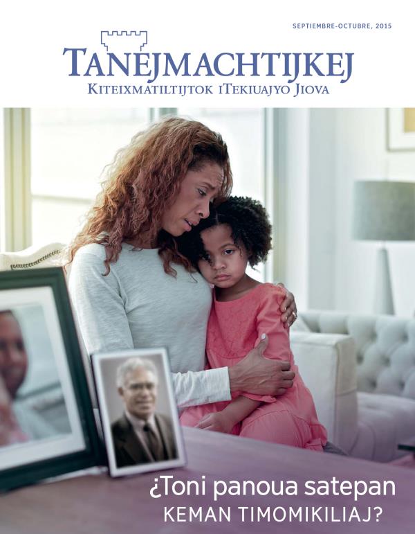 Ipeujyan tamachtilis itech amaix Tanejmachtijkej, septiembre-octubre, 2015 | ¿Toni panoua satepan keman timomikiliaj?