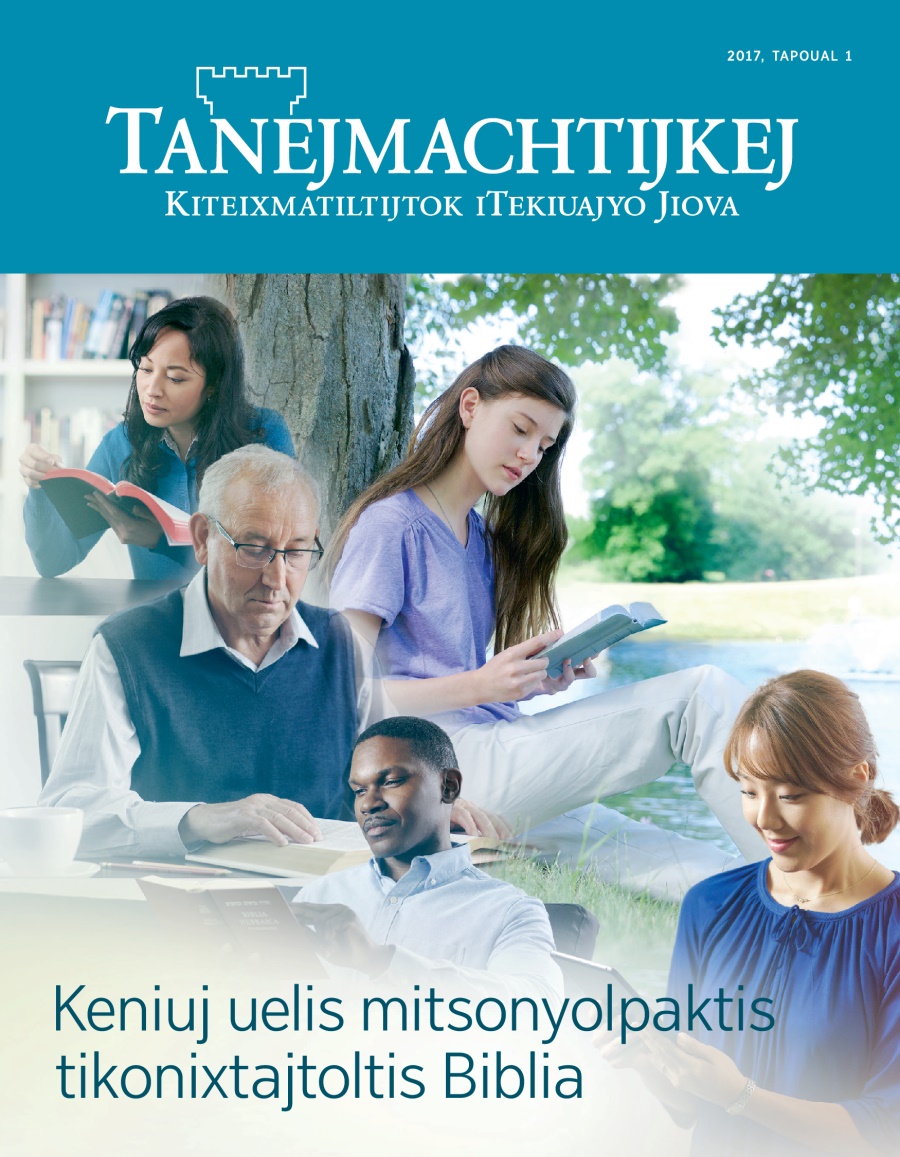 Tanejmachtijkej, 2017, tapoual 1 | Keniuj uelis mitsonyolpaktis tikonixtajtoltis Biblia