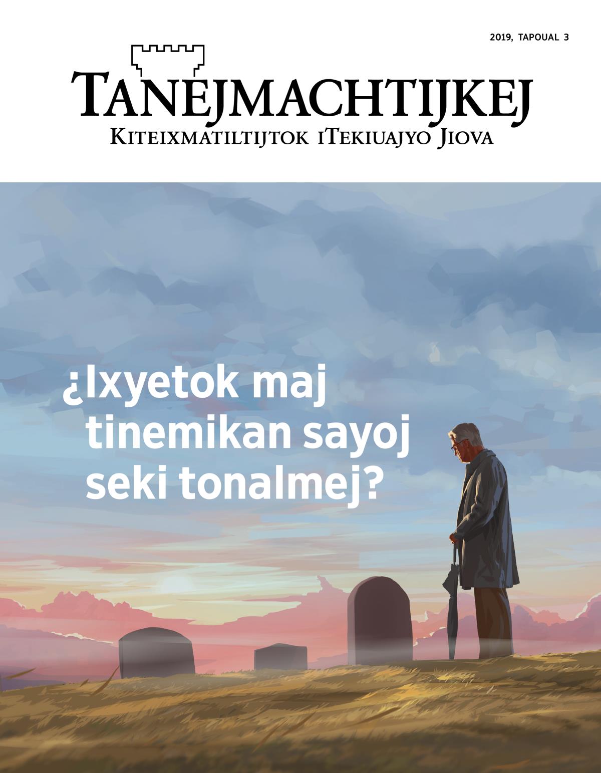 Tanejmachtijkej, 2019, tapoual 3 | ¿Ixyetok maj tinemikan sayoj seki tonalmej?