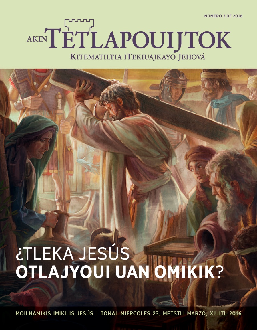 Revista Akin Tetlapouijtok, número 2 de 2016 | ¿Tleka Jesús otlajyoui uan omikik?