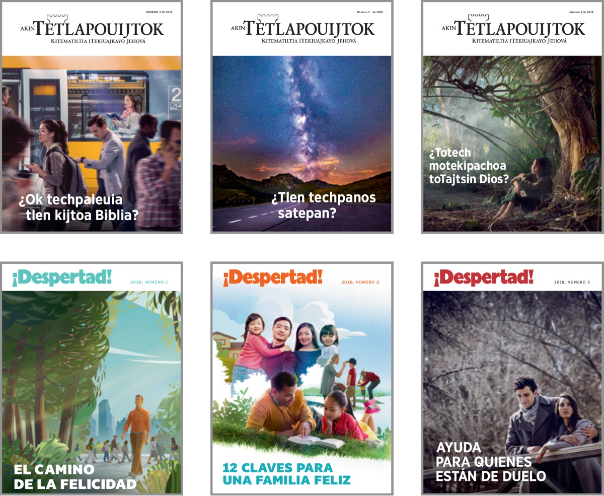 Seki fotos tlen kiteititiaj tlamachtilmej tlen katej itech revistas Akin Tetlapouijtok uan ¡Ma titlachixtokan! de 2018. 1. ¿Ok techpaleuia tlen kijtoa Biblia? 2. ¿Tlen techpanos satepan? 3. ¿Totech motekipachoa toTajtsin Dios? 4. El camino de la felicidad. 5. 12 claves para una familia feliz. 6. Ayuda para quienes están de duelo.