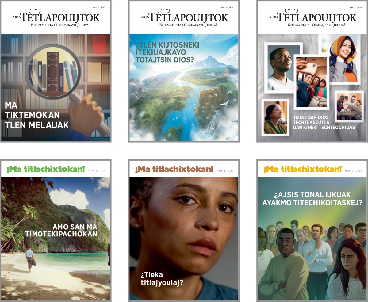 Seki fotos tlen kiteititiaj tlamachtilmej tlen katej itech revistas Akin Tetlapouijtok uan ¡Ma titlachixtokan! de 2020. 1. Ma tiktemokan tlen melauak. 2. ¿Tlen kijtosneki iTekiuajkayo toTajtsin Dios? 3. Totajtsin Dios techtlasojtla uan kineki techteochiuas. 4. Amo san ma timotekipachokan. 5. ¿Tleka titlajyouiaj? 6. ¿Ajsis tonal ijkuak ayakmo titechikoitaskej?