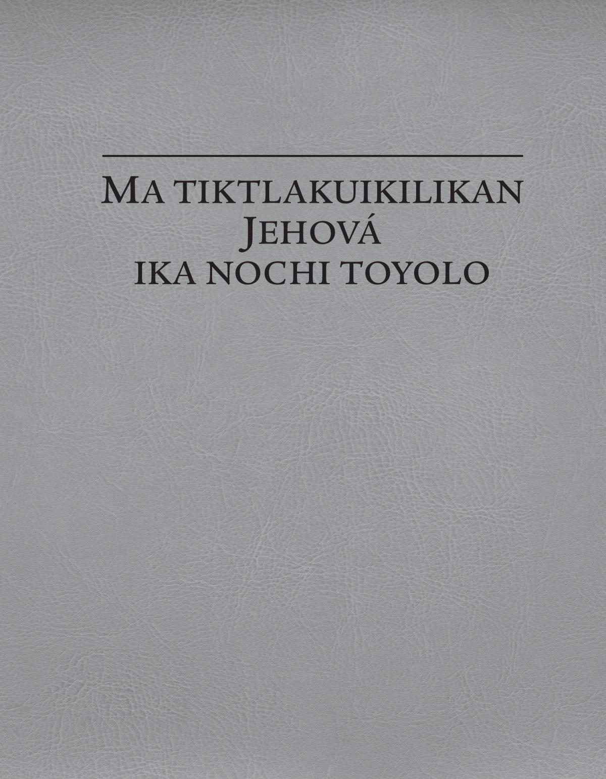 Ma tiktlakuikilikan Jehová ika nochi toyolo