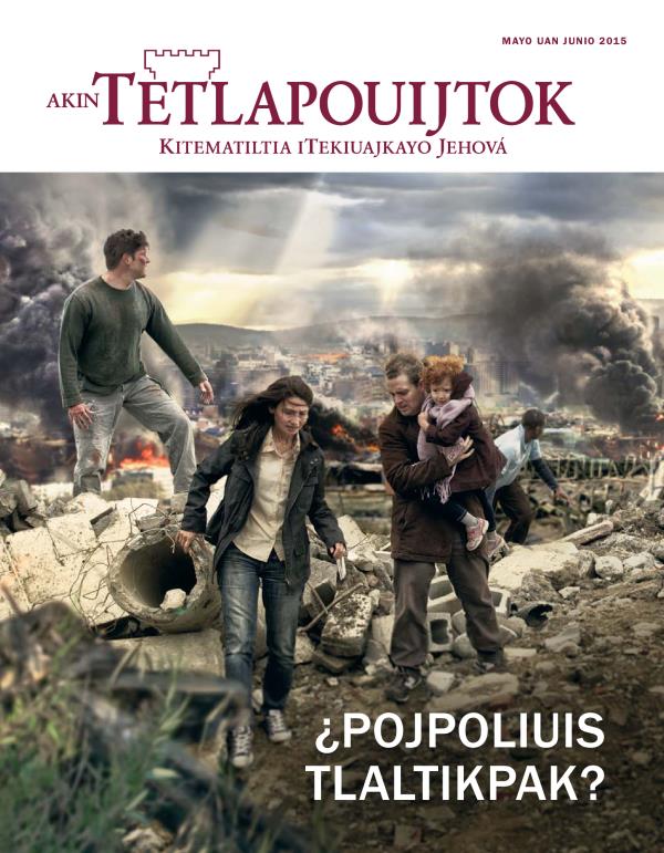 Iixko revista Akin Tetlapouijtok, de mayo-junio 2015 | ¿Pojpoliuis Tlaltikpak?