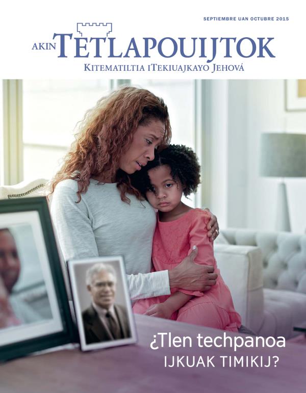 Iixko revista Akin Tetlapouijtok septiembre uan octubre 2015 | ¿Tlen techpanoa ijkuak timikij?