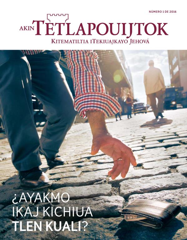 Revista Akin Tetlapouijtok, número 1 de 2016 | ¿Ayakmo ikaj kichiua tlen kuali?