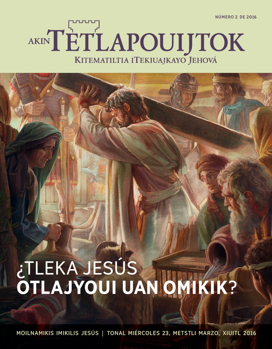 Iixko revista Akin Tetlapouijtok, número 2 de 2016 | ¿Tleka Jesús otlajyoui uan omikik?