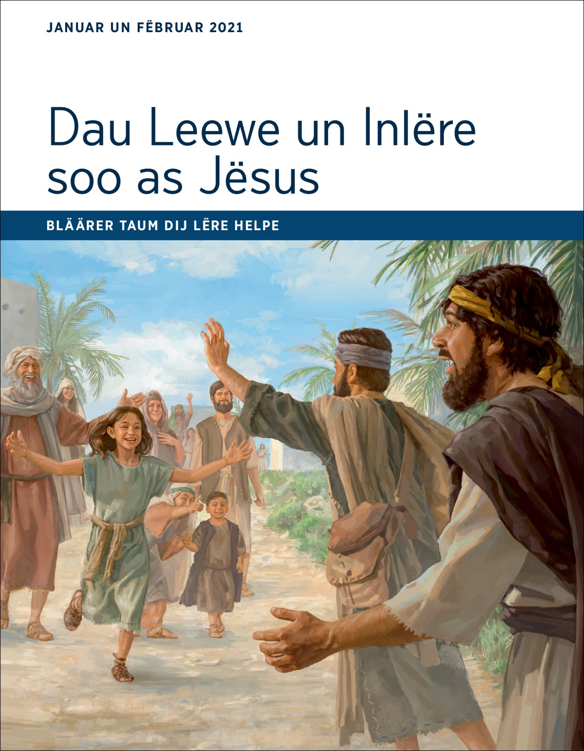 Dau Leewe un Inlëre soo as Jësus - Bläärer taum dij Lëre Helpe – Januar un Fëbruar 2021.