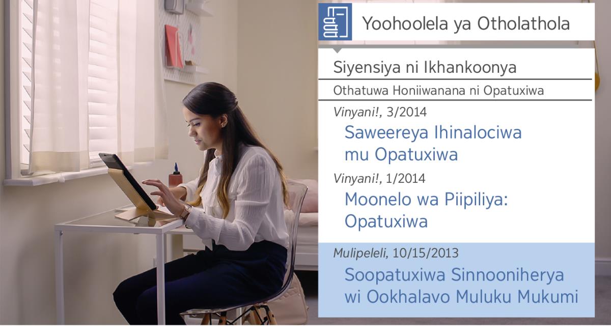 Yaweereya ya mu exilema “Mphwanye Ohakalala mu Waapaka Oohuserya—Mweemererye Nikhaviheryo na Yehova—Otholathola Ikaruma.” Nita onnapharihela “Yoohoolela ya Otholathola” wi aphwanye sooleeliherya vooloca sa soopatuxiwa.