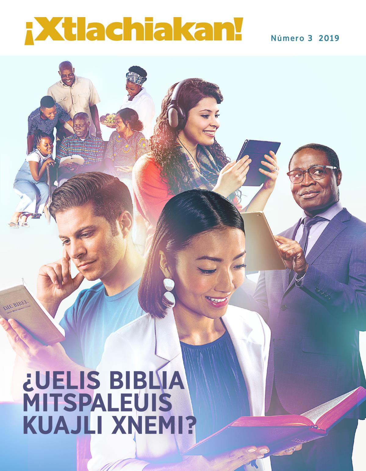 ¡Xtlachiakan! Número 3 2019 | ¿Uelis Biblia mitspaleuis kuajli xnemi?