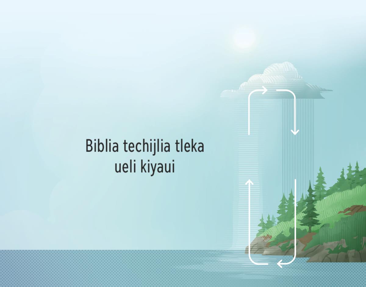 Biblia techijlia tleka ueli kiyaui. Seki flechas tlen techititiaj ika ipokyo atl nokuepa moxtli niman ika sakin kiyaui.