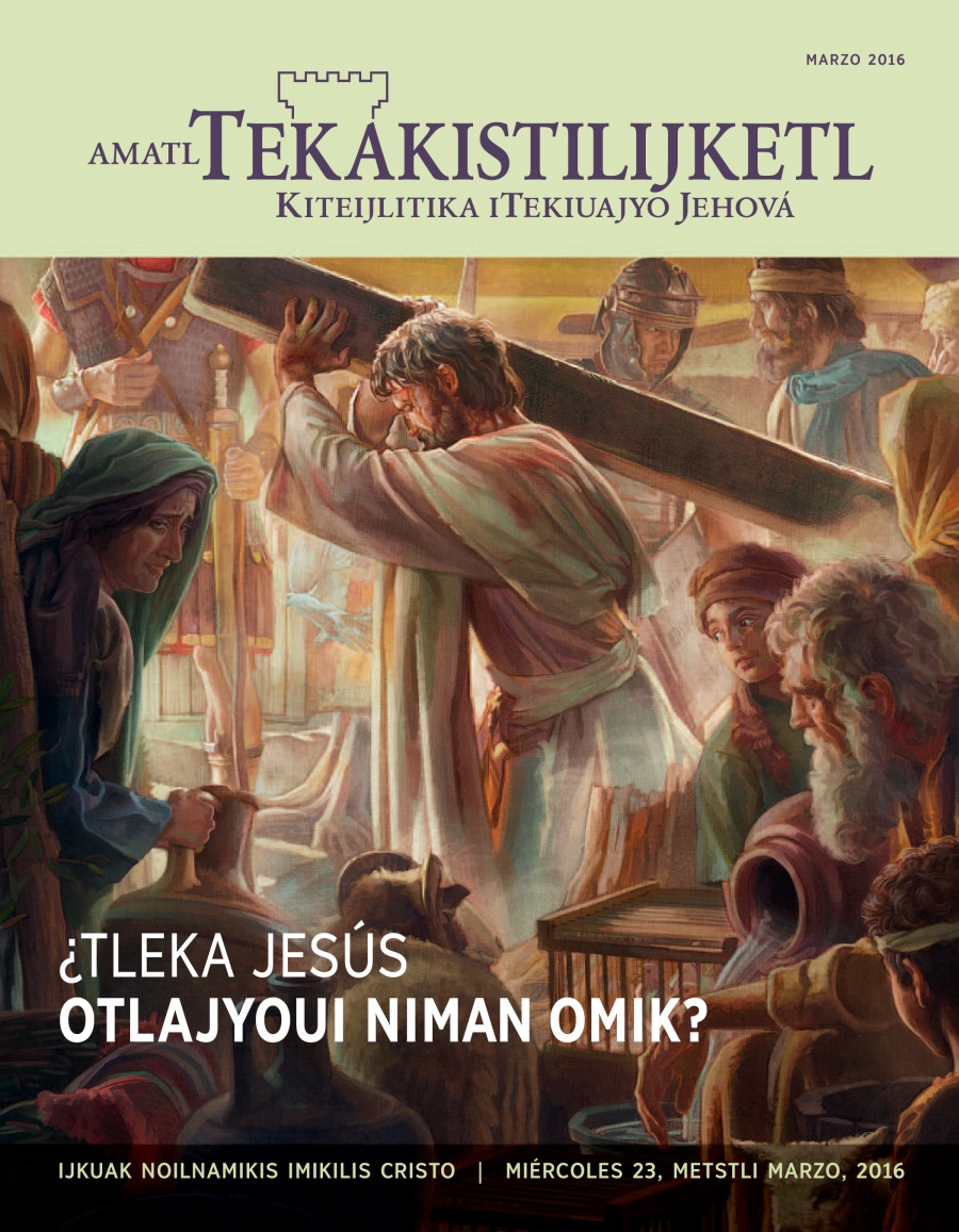 Ixpan Amatl Tekakistilijketl, marzo 2016 | ¿Tleka Jesús otlajyoui niman omik?
