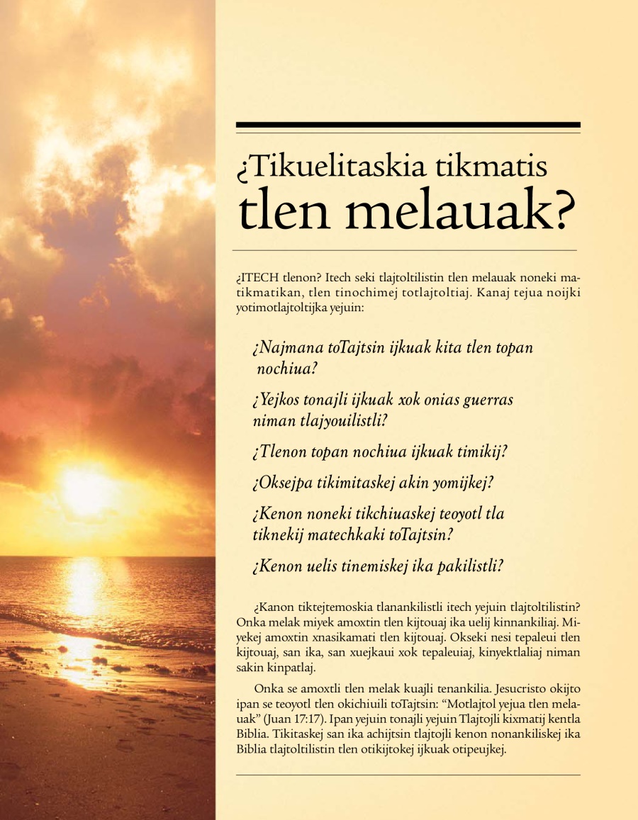Amatlajkuilojli pitentsin ¿Tikuelitaskia tikmatis tlen melauak? | ¿Oksejpa tikimitaskej akin yomijkej?