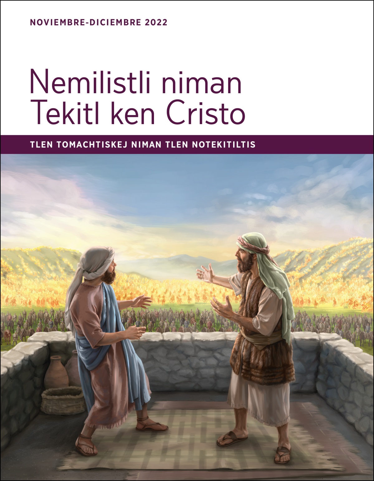 Nemilistli niman Tekitl ken Cristo. Tlen Tomachtiskej niman tlen Notekitiltis (noviembre-diciembre de 2022).