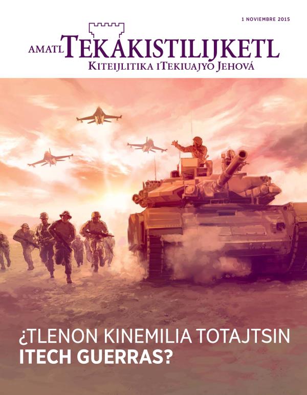 Ixpan revista Amatl Tekakistilijketl, noviembre 2015 | ¿Tlenon kinemilia toTajtsin itech guerras?