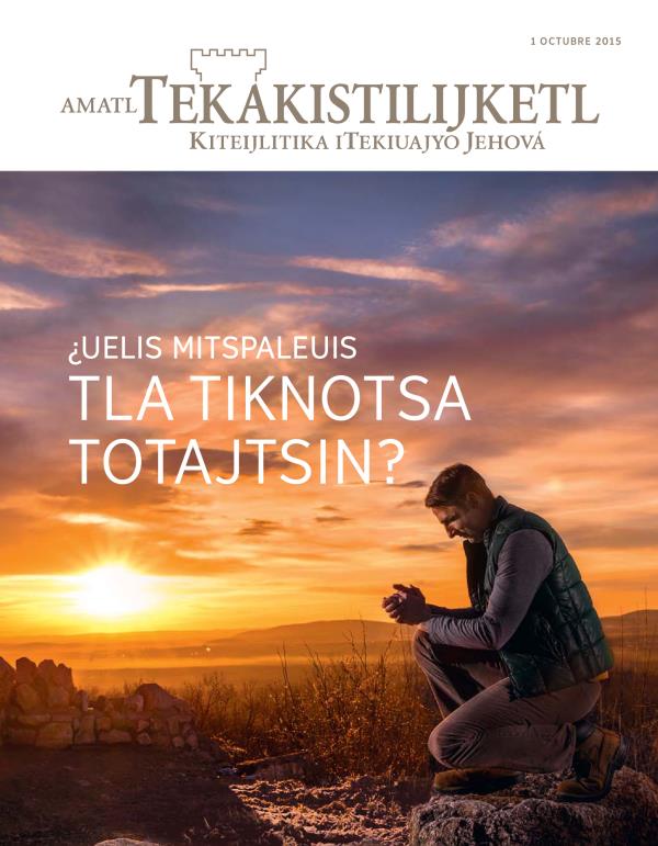 Ixpan revista Amatl Tekakistilijketl, octubre 2015 | ¿Uelis mitspaleuis tla tiknotsa toTajtsin?