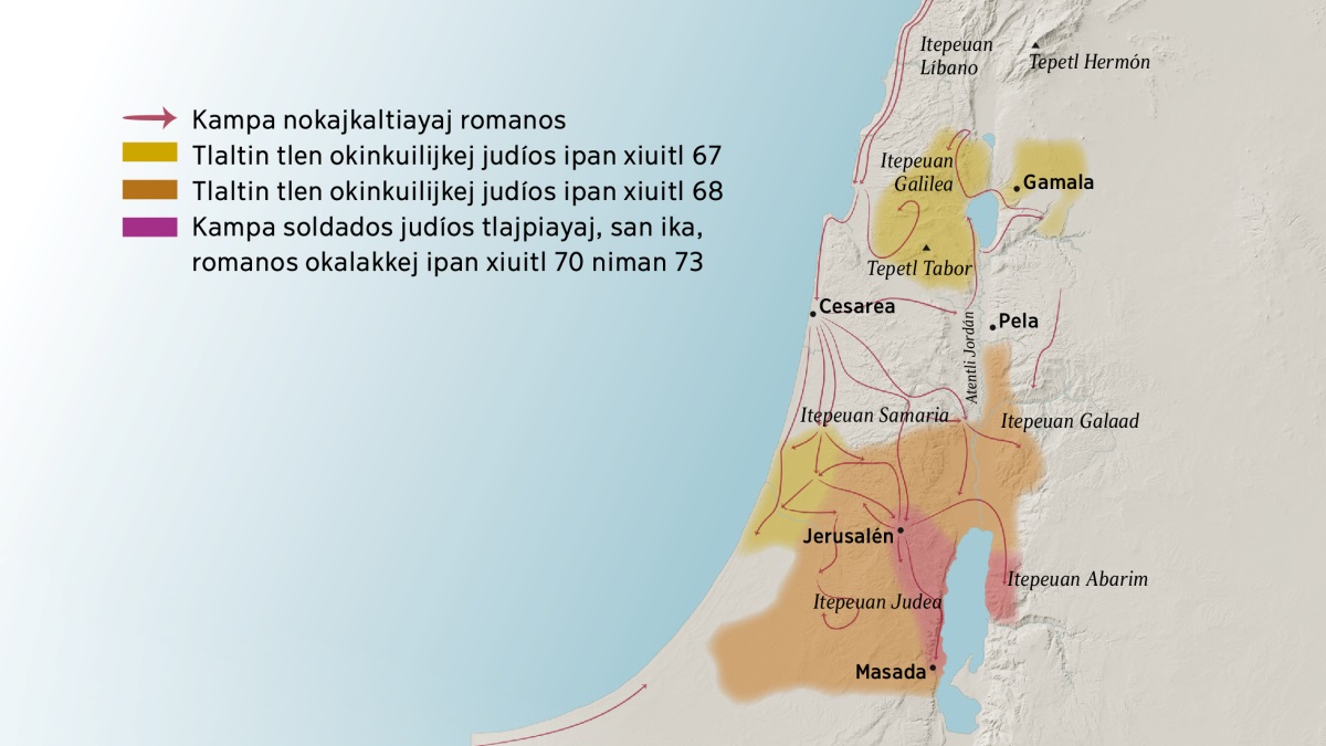 Tlaixkopinajli kampa nesi kanon ika nokauayaj seki itepeuan niman ikalpanuan Israel ipan kachtopa siglo. Ika tlakpak itech Jerusalén onokej itepeuan Líbano, itepeuan Galilea, itepeuan Samaria niman itepeuan Galaad, tepetl Hermón niman tepetl Tabor, niman noijki ompa onokej kalpan Gamala, Cesarea niman Pela. Ika tlatsintlan itech Jerusalén onokej itepeuan Judea niman itepeuan Abarim, niman kalpan Masada. Ipan tlaixkopinajli noijki nesi katlejua ojtli okajsikej soldados romanos niman katlejua tlaltin okinkuilijkej judíos kanaj ipan xiuitl 67 niman 73.