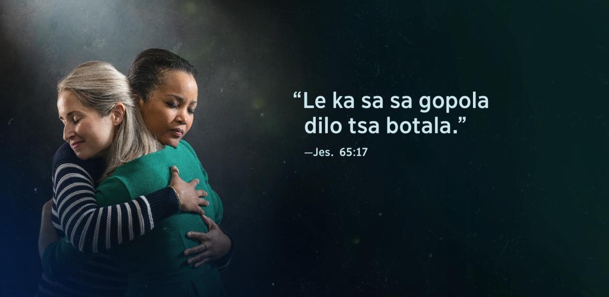 Mantsu ya ma leng ga Jesaya 65:17 ya gore ma nyarela thina le magageru ya basadi ya gore ma tlaparelanne fote ma šupetsa ma yimulugiye ma re, “Le ka sa sa gopola dilo tsa botala.”