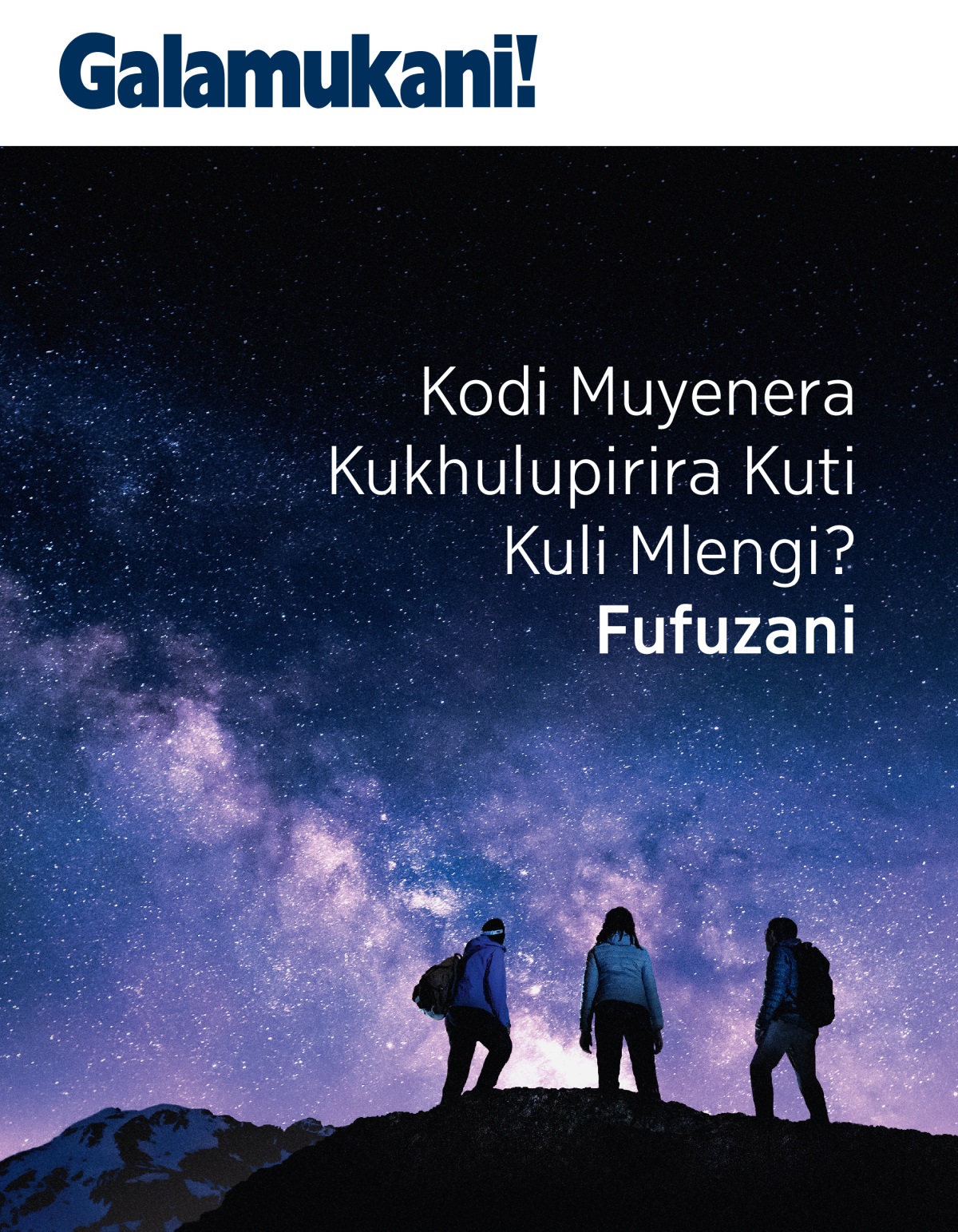 Magazini ya Galamukani!, Na. 3 2021 | Kodi Muyenera Kukhulupirira Kuti Kuli Mlengi?​—Fufuzani.