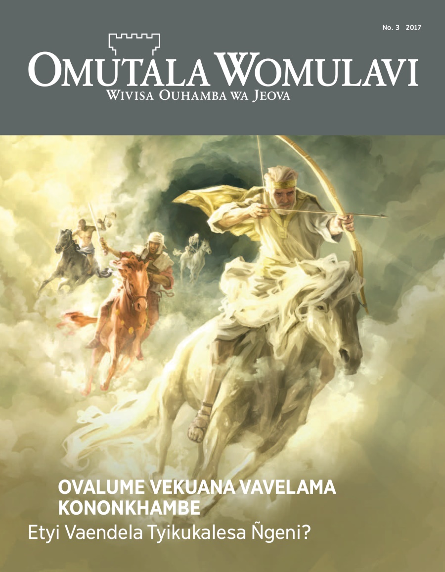 Omutala Womulavi No. 3 2017 | Ovalume Vekuana Vavelama Kononkhambe​—Etyi Vaendela Tyikukalesa Ñgeni?