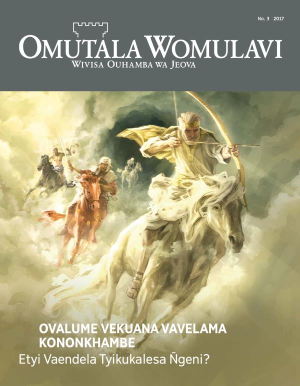The Watchtower magazine, No. 3, 2017 | Ovalume Vekuana Vavelama Kononkhambe Etyi Vaendela Tyikukalesa Ñgeni?