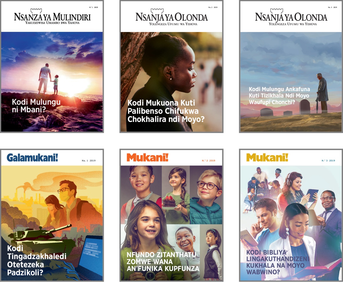 Bzithunzi-thunzi: Nkhani za pa tsamba lakuyamba za m’marevista ya ‘Ntsanza ya Mulindiri’ na ‘Mukani!’ za in 2019. 1. ‘Who Is GodKodi Mulungu ni Mbani?’ 2. ‘Is Life Worth LivingKodi Mukuwona Kuti Palibenso Chifukwa Chokhalira ndi Moyo?’ 3. ‘Is This Life All There IsKodi Mulungu Ankafuna Kuti Tizikhala Ndi Moyo Waufupi Chonchi?’ 4. ‘Will We Ever Feel Safe and Secure?’ 5. ‘Six Lessons Children Need to LearnNfundo Zitanthatu Zomwe Wana An’funika Kupfunza.’ 6. ‘Can the Bible Make Your Life Better?Kodi Bibliya Lingakuthandizeni Kukhala na Moyo Wabwino?’