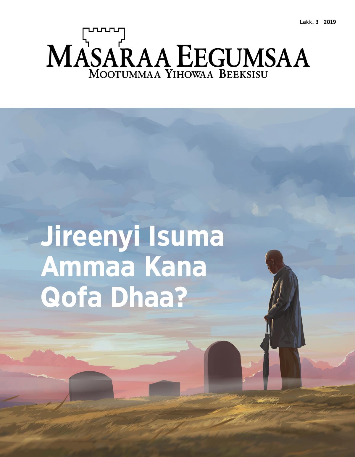 Barruu Masaraa Eegumsaa, Lakk. 3, 2019 | Jireenyi Isuma Ammaa Kana Qofa Dhaa?