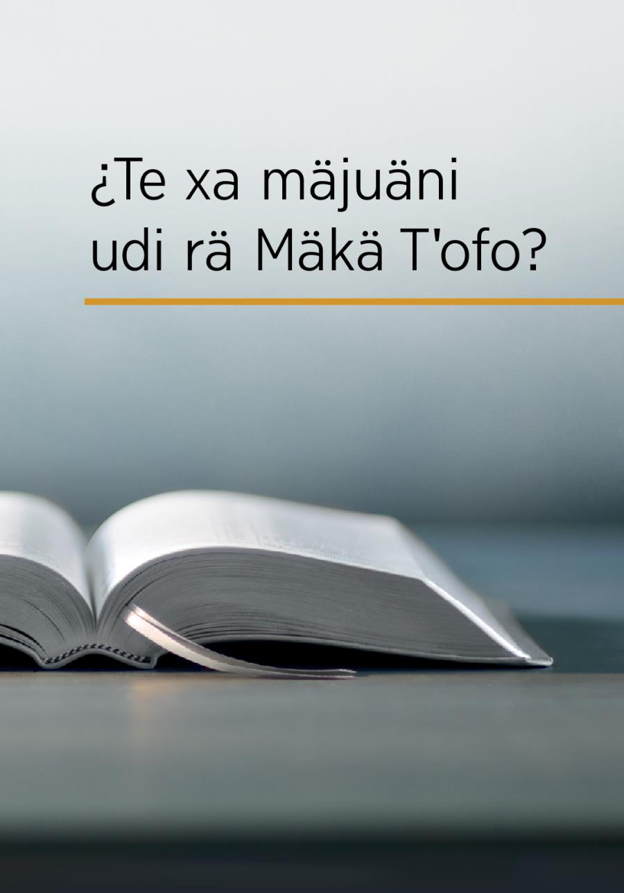 Nꞌa rä Mäkä Tꞌofo xä xogi ꞌne rä thuhu näꞌä rä mfistꞌofo, «¿Te xa mäjuäni udi rä Mäkä Tꞌofo?»