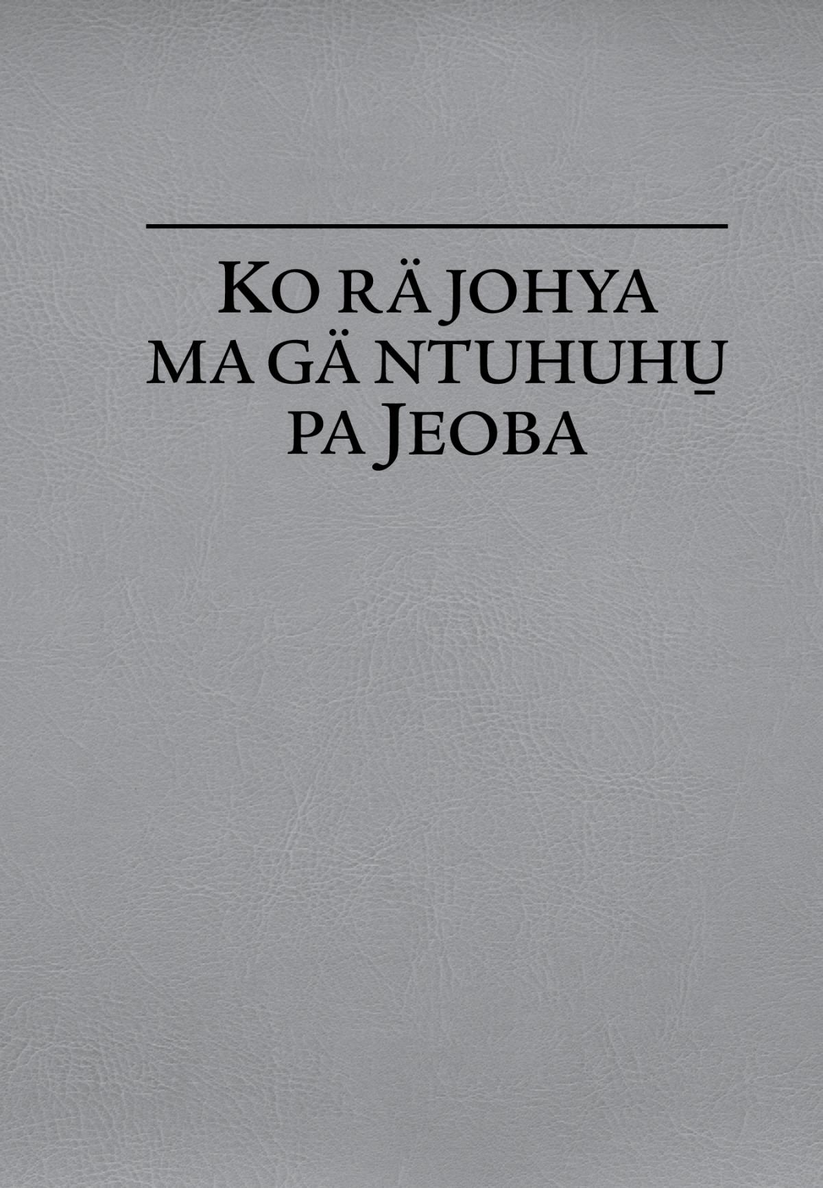 Ko rä johya ma gä ntuhuhu̱ pa Jeoba