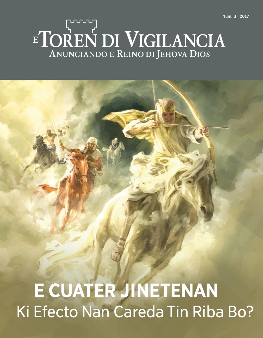 E Toren di Vigilancia, Num. 3, 2017 | E Cuater Jinetenan​—⁠Ki Efecto Nan Careda Tin Riba Bo?