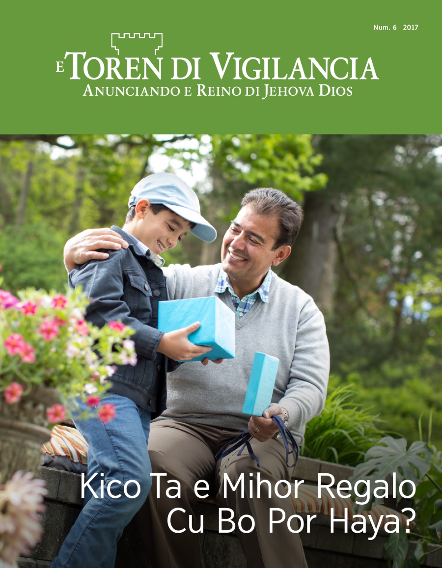 E Toren di Vigilancia, Num. 6 2017 | Kico Ta e Mihor Regalo Cu Bo Por Haya?