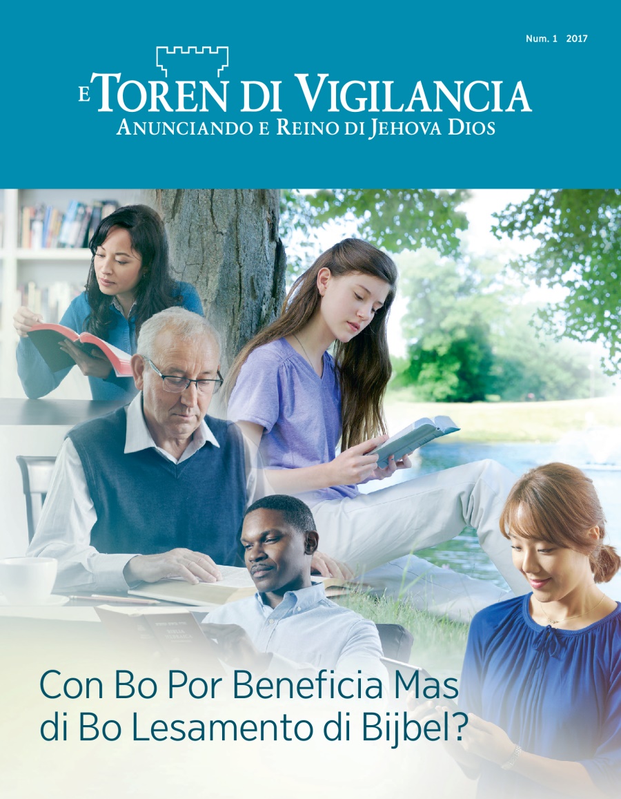 E Toren di Vigilancia, Num. 1, 2017 | Con Bo Por Beneficia Mas di Bo Lesamento di Bijbel?