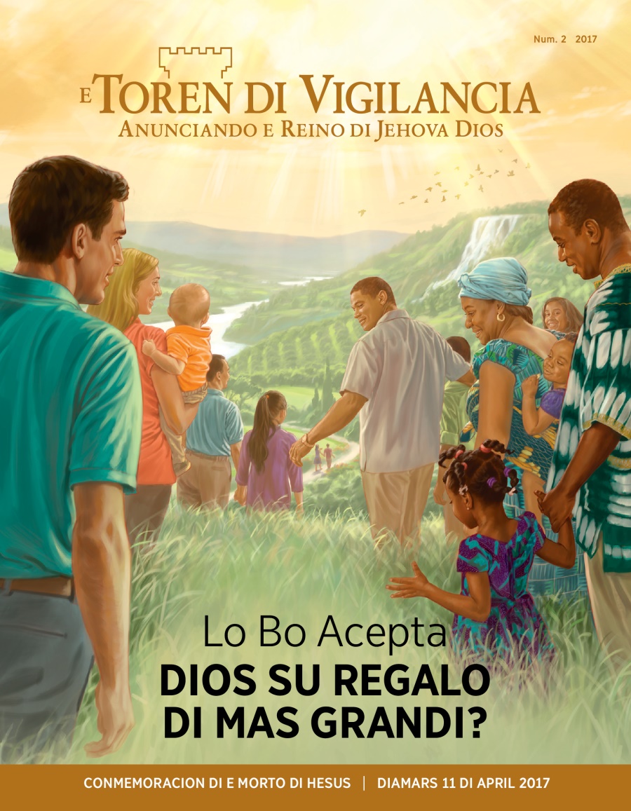 E Toren di Vigilancia, Num. 2, 2017 | Lo Bo Acepta Dios Su Regalo di Mas Grandi?