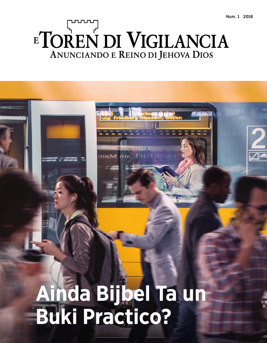 E Toren di Vigilancia, Num. 1 2018 | Ainda Bijbel Ta un Buki Practico?