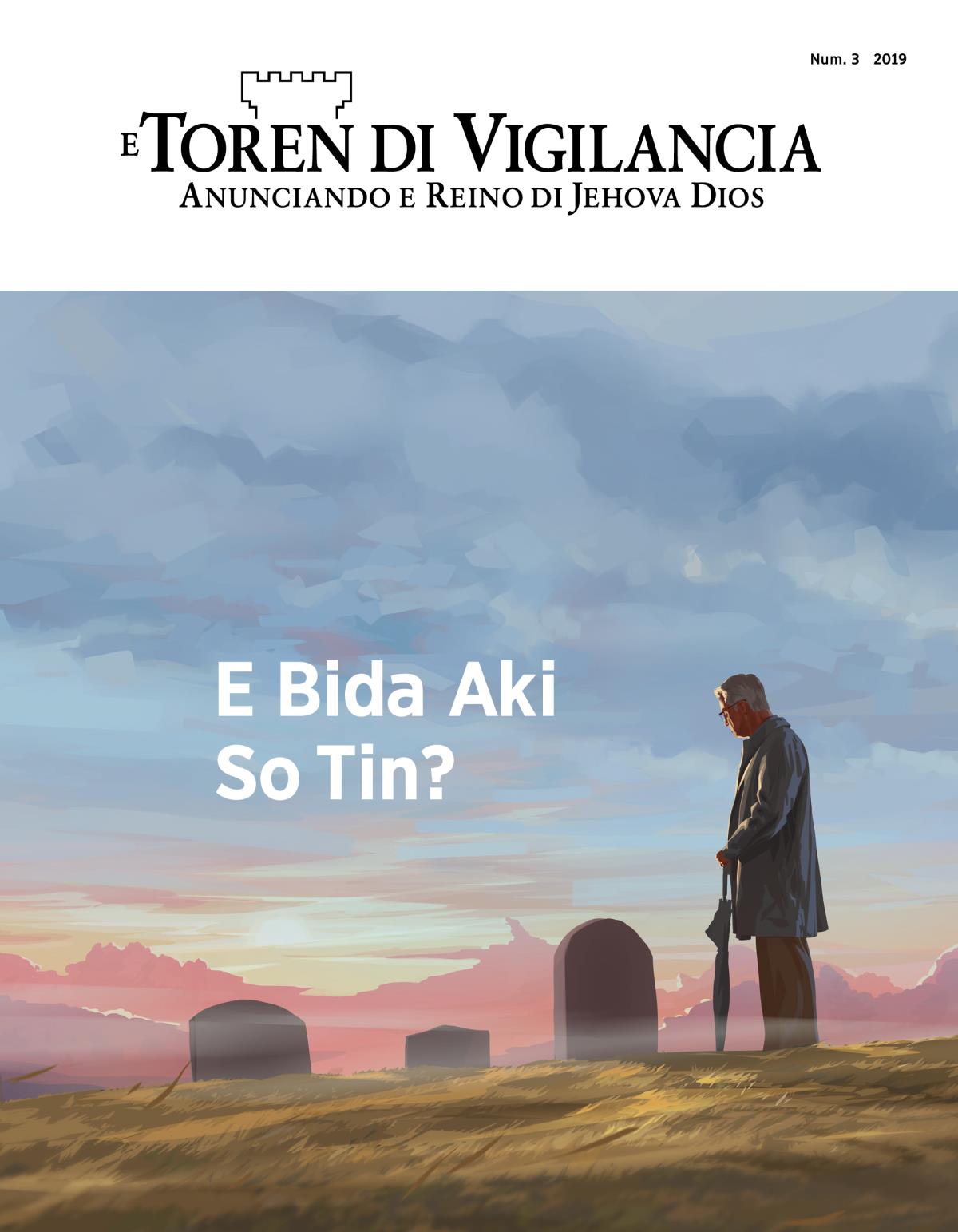 E Toren di Vigilancia, Num. 3, 2019 | E Bida Aki So Tin?