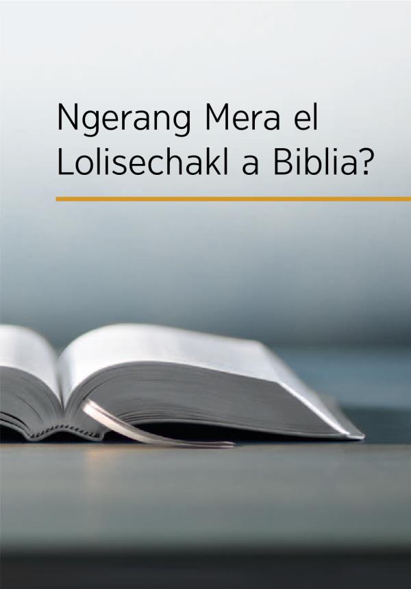 A belkais el Biblia me a dai er a babier el “Ngerang Mera el Lolisechakl a Biblia?”