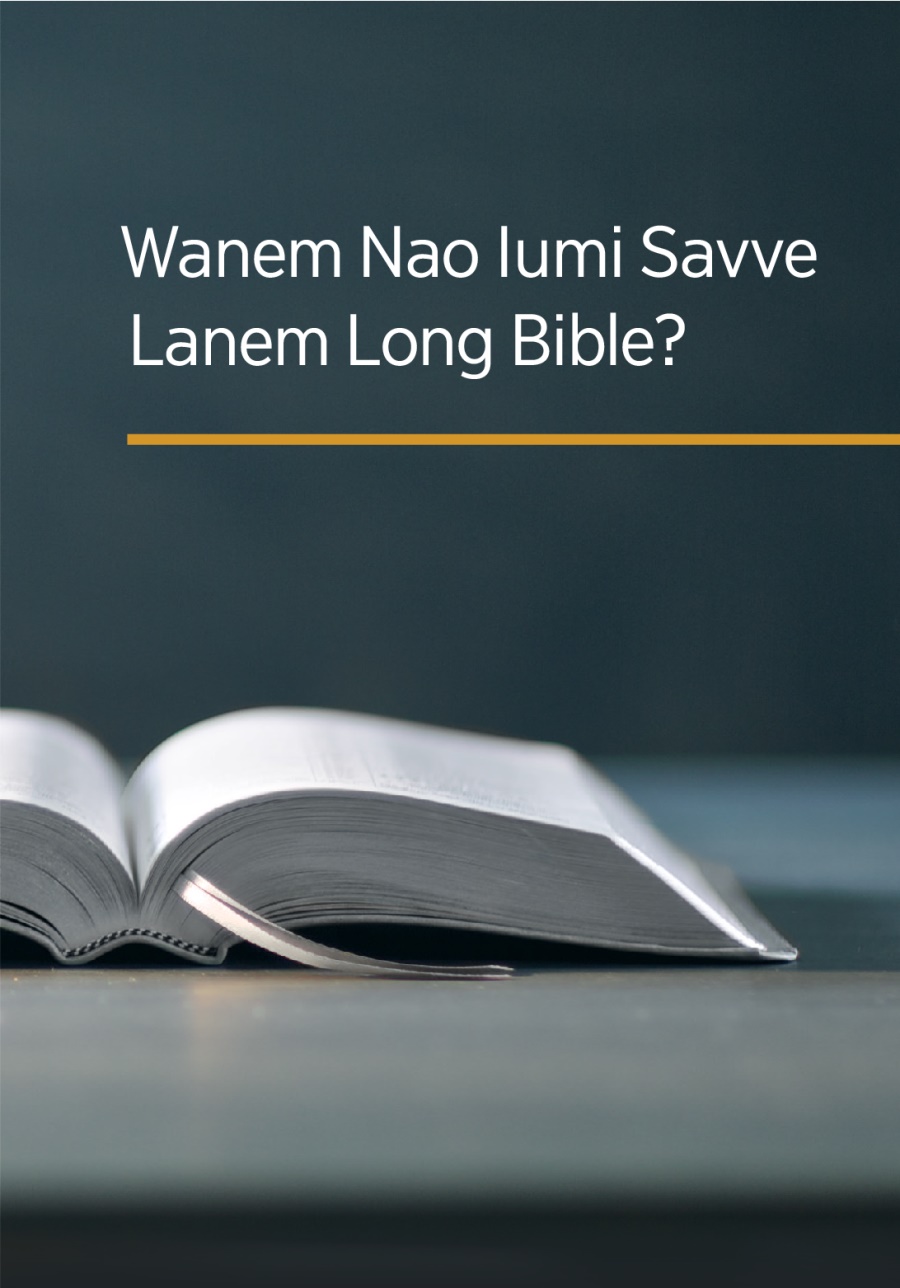 Wanem Nao Iumi Savve Lanem Long Bible?