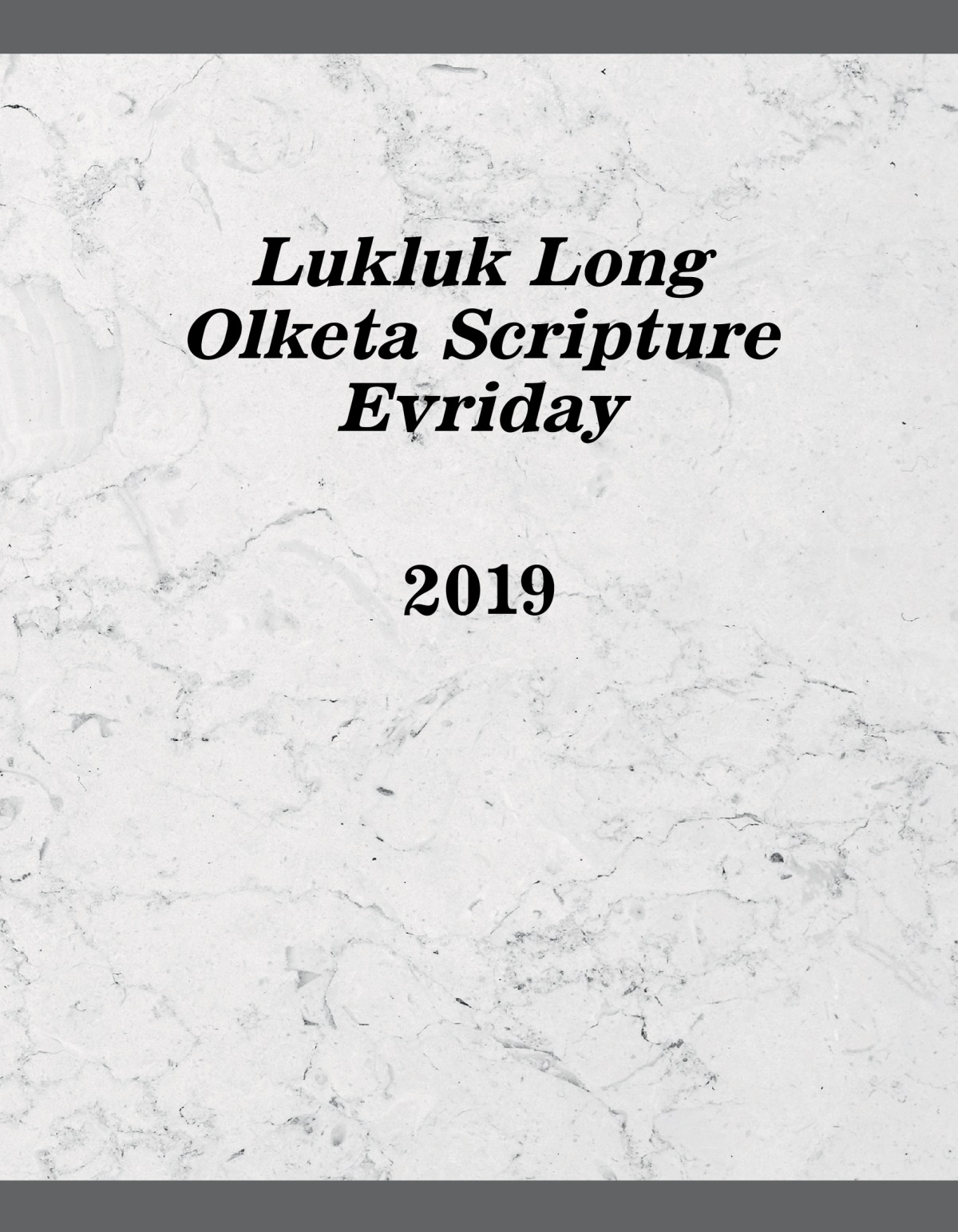 Lukluk Long Olketa Scripture Evriday—2019