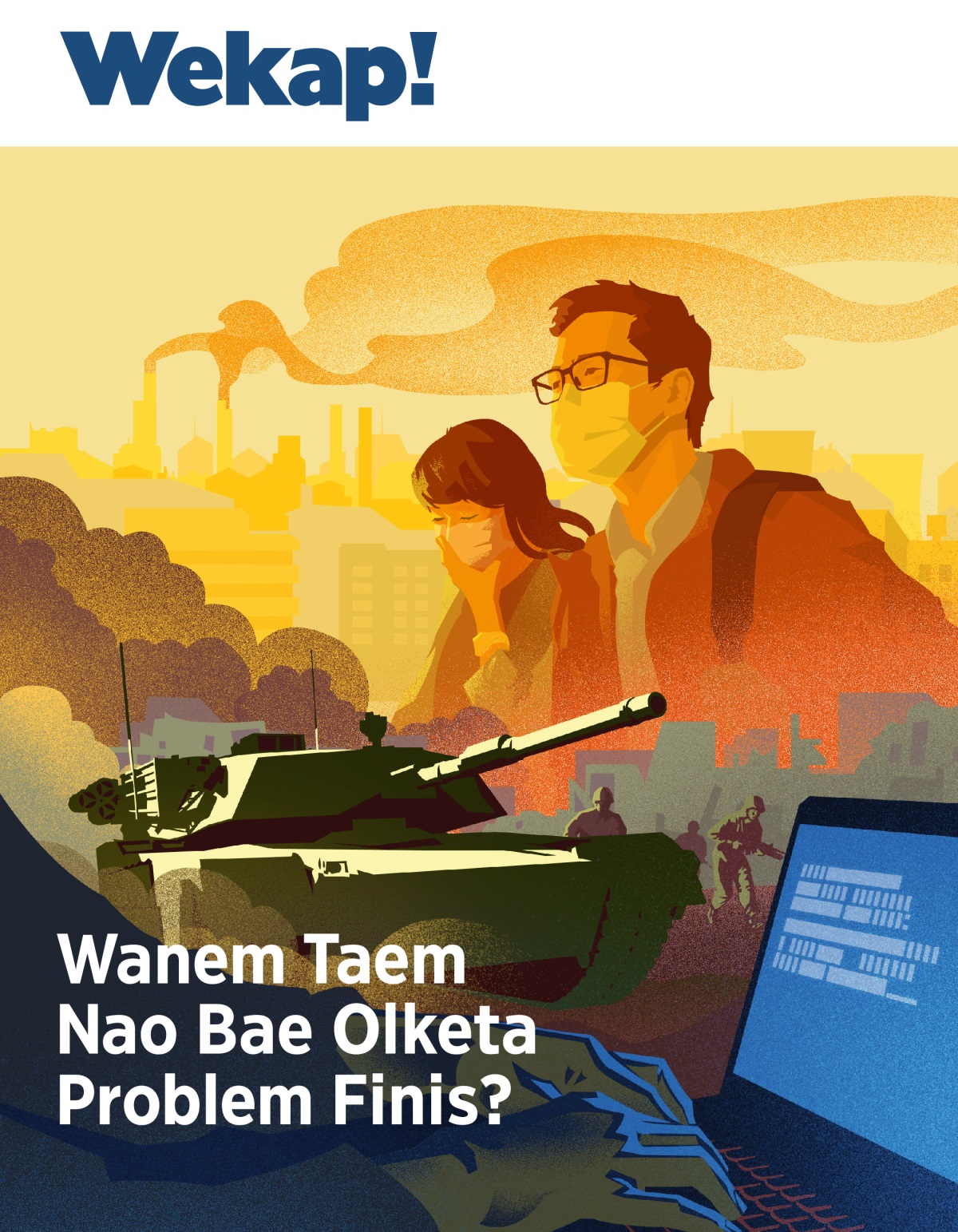 Wekap! No. 1 2019 | Wanem Taem Nao Bae Olketa Problem Finis?