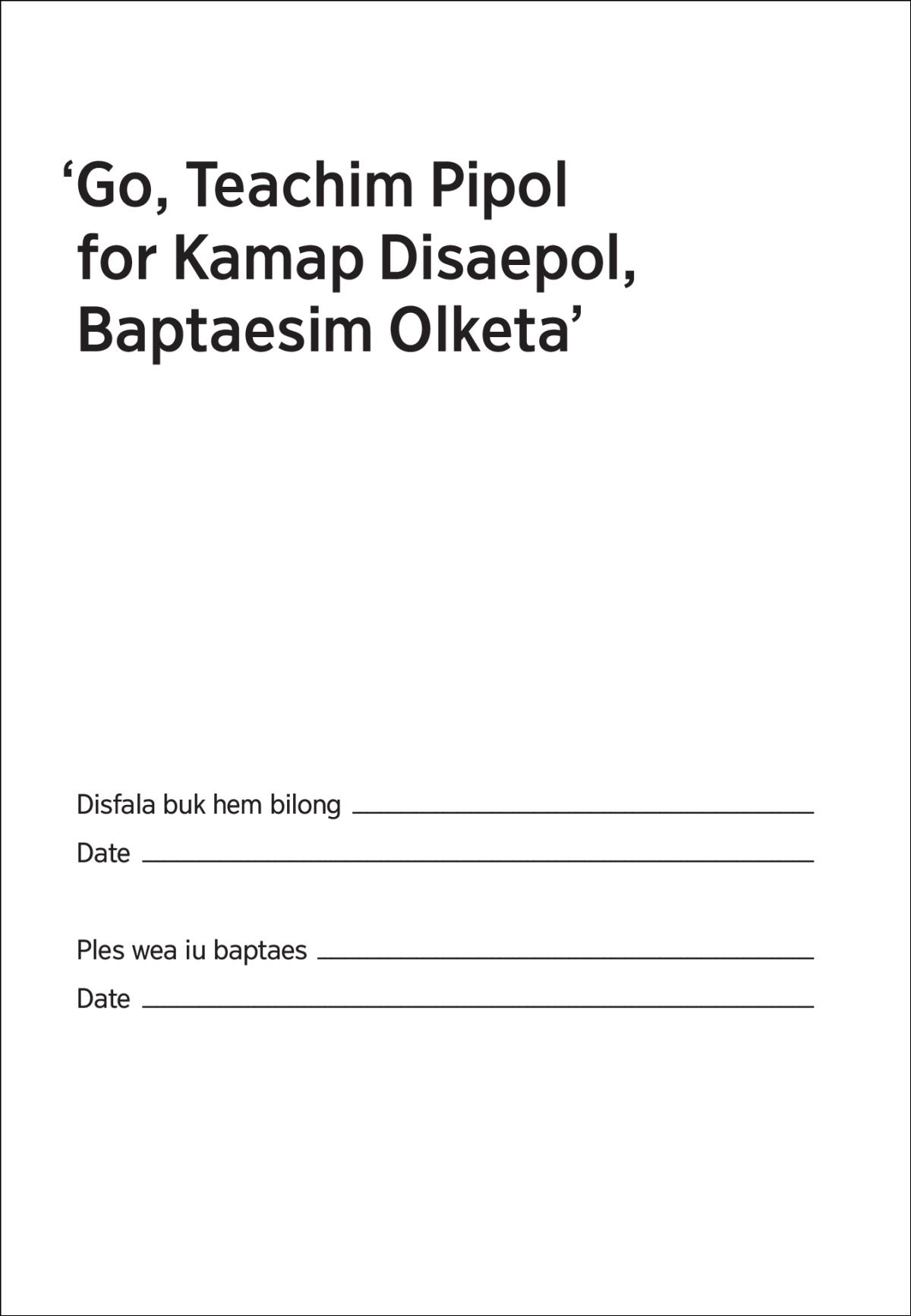 ‘Go, Teachim Pipol for Kamap Disaepol, Baptaesim Olketa’