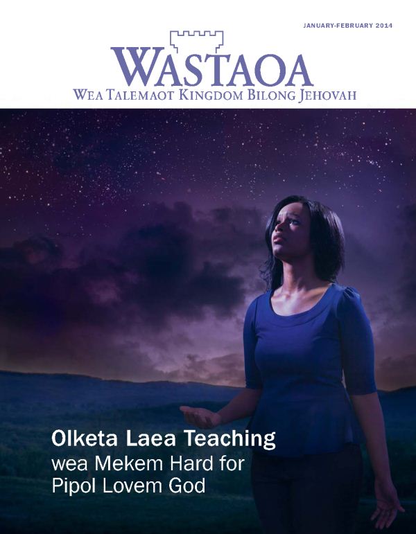 Kava Bilong Wastaoa Magasin, January-February 2014 | Olketa Laea Teaching wea Mekem Hard for Pipol Lovem God