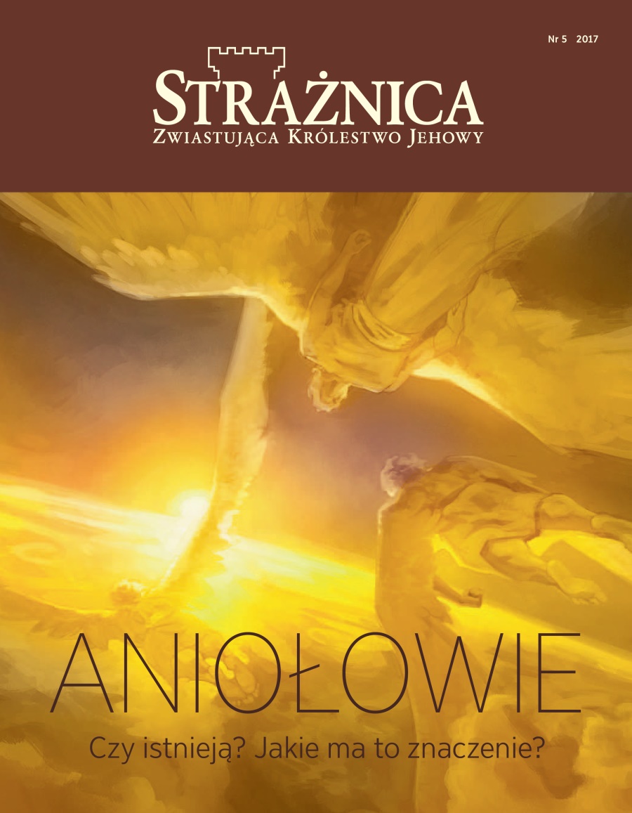Strażnica nr 5 z roku 2017 | Aniołowie: Czy istnieją? Jakie ma to znaczenie?