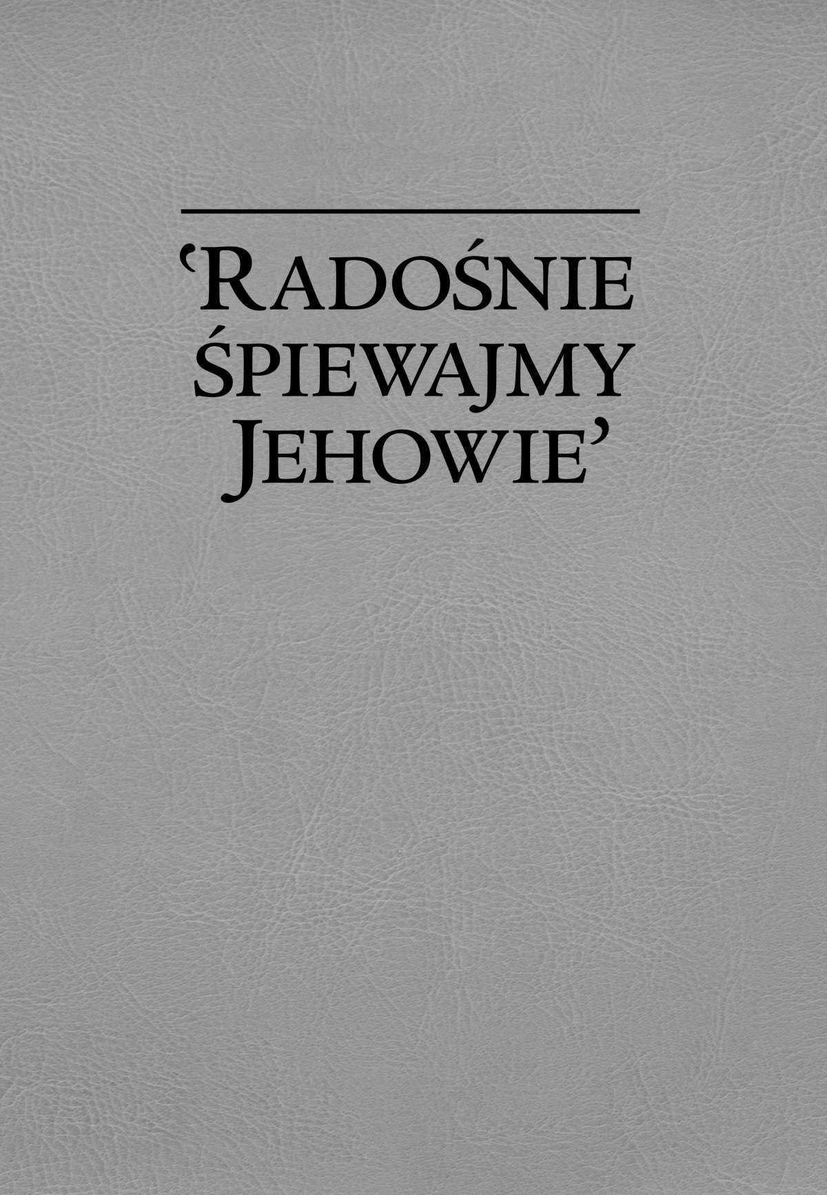 ‛Radośnie śpiewajmy Jehowie’
