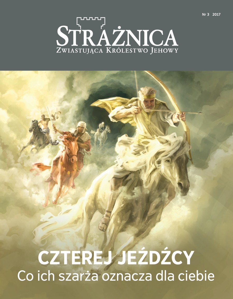 Czasopismo Strażnica, nr 3 z roku 2017 | Czterej jeźdźcy — co ich szarża oznacza dla ciebie