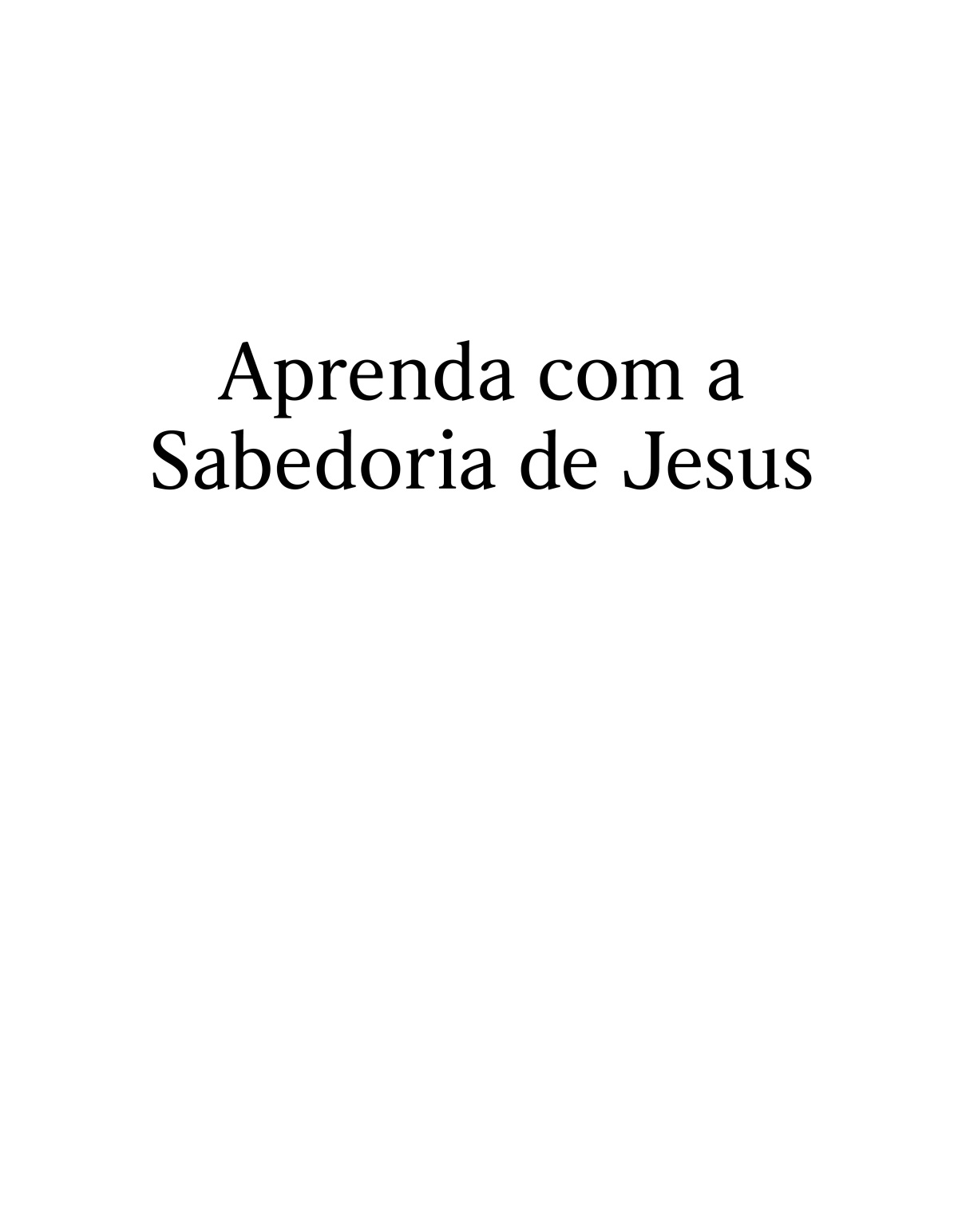 Aprenda com a Sabedoria de Jesus.