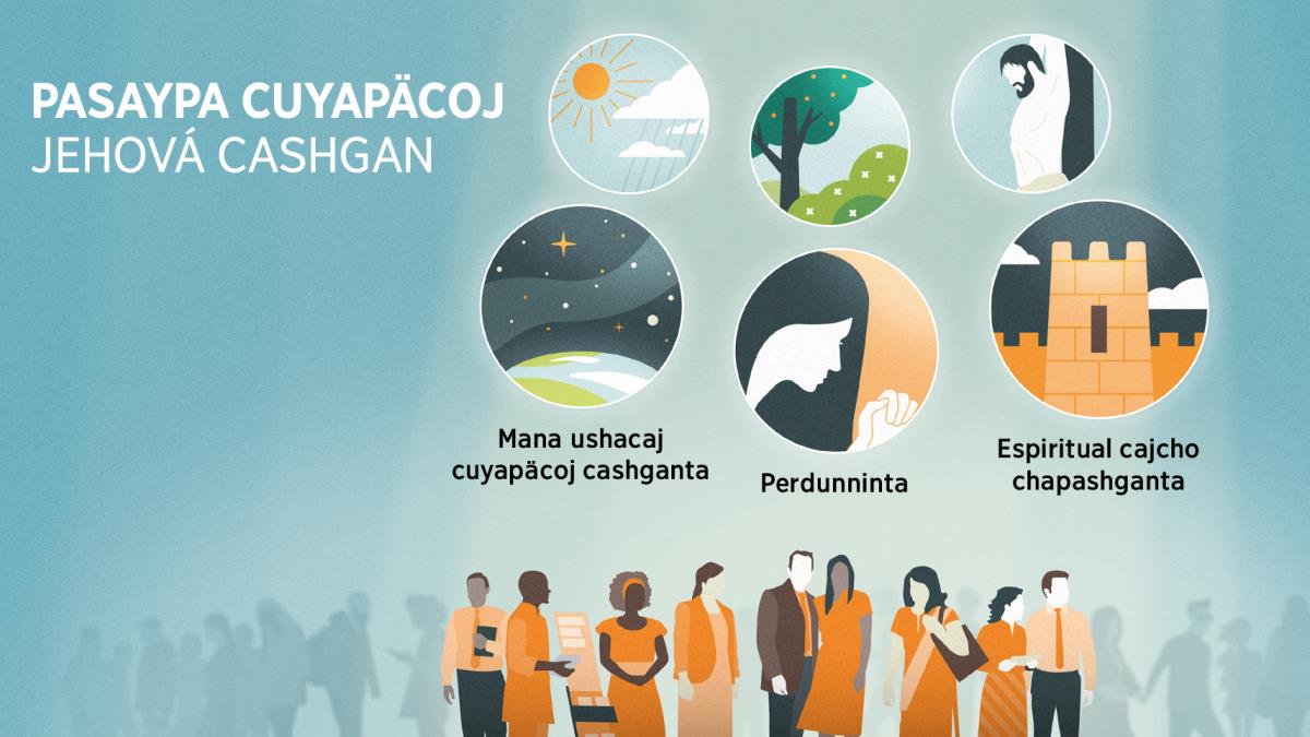 Jehovapa sirvejnincunami ali claro ricacämun waquin runacunapita. Gatinalanpa dibujucuna: Jehová pasaypa cuyapäcoj cashgan. 1. Cuyacoj cashgan mana ushacanchu, goyllarcuna chipchipyaycämushganpis ricacämun. 2. Diosga perdunacojmi, chayga ricacämun juc cristiana mañacushganta wiyar. 3. Espiritual cajcho chapaycalämanchi, chayga canman juc marca ali murallashga cashganno. Guepa caj dibujucunachopis lapan runacunata cuyapashgan ricacämun. 4. Intipa achquin y tamyapis. 5. Waytacuna, plantacuna y yoracunapis. 6. Jesús imaraycur wanushgan.