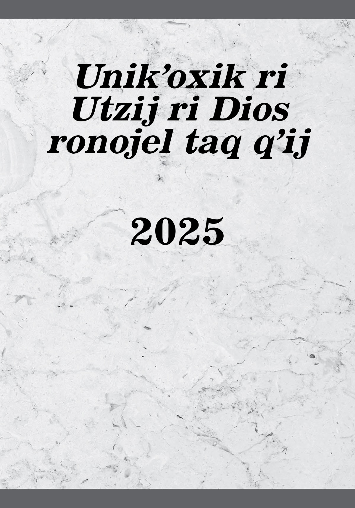 Unikʼoxik ri Utzij ri Dios ronojel taq qʼij 2025