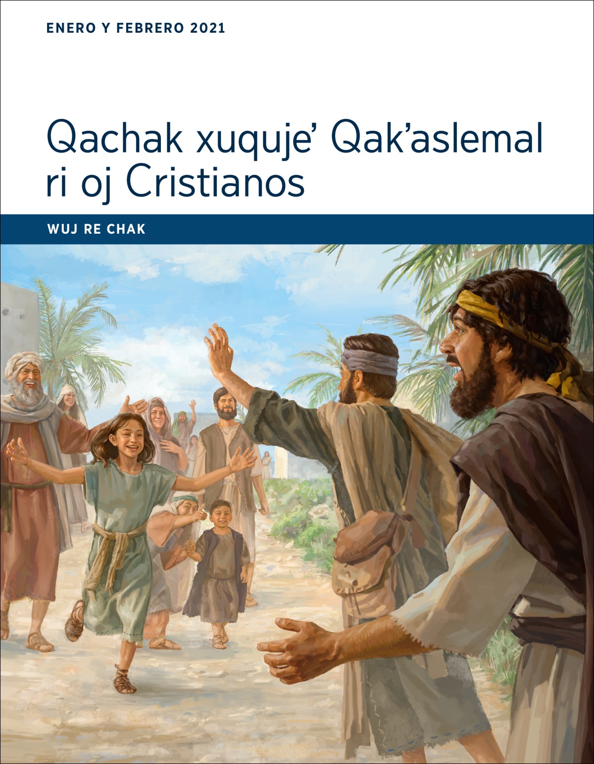 Qachak xuqujeʼ Qakʼaslemal ri oj Cristianos: Wuj re chak. (enero y febrero 2021).